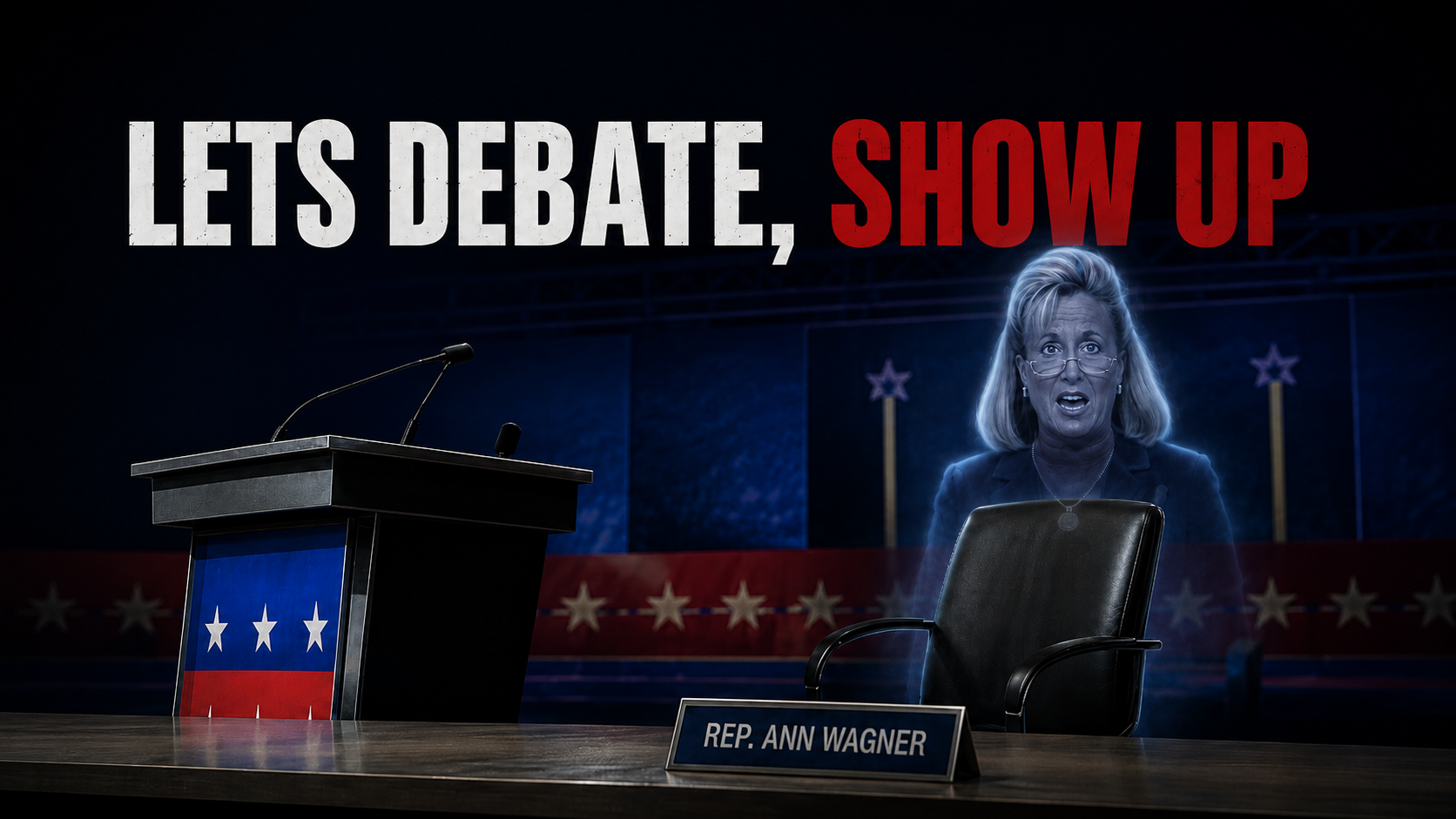 Campaign debate challenge graphic with an empty chair, an empty Ann Wagner podium, and the headline Let's Debate Your Failures. Stop Hiding.